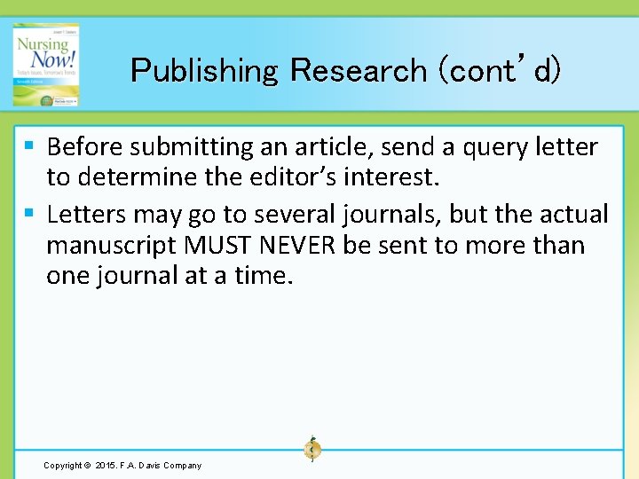 Publishing Research (cont’d) § Before submitting an article, send a query letter to determine