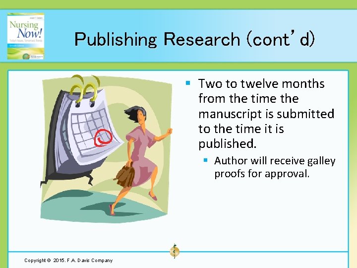 Publishing Research (cont’d) § Two to twelve months from the time the manuscript is