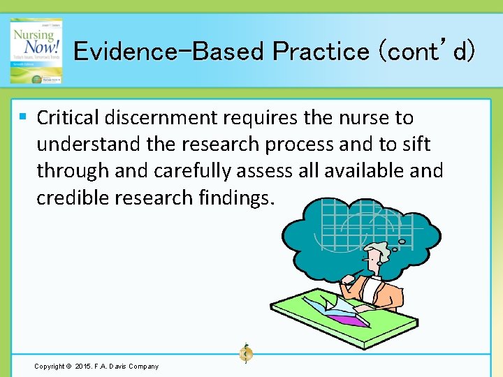 Evidence-Based Practice (cont’d) § Critical discernment requires the nurse to understand the research process
