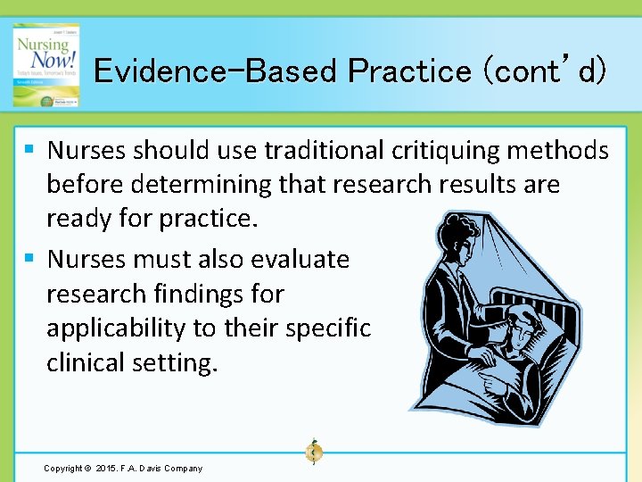 Evidence-Based Practice (cont’d) § Nurses should use traditional critiquing methods before determining that research