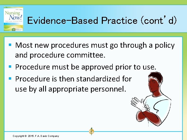 Evidence-Based Practice (cont’d) § Most new procedures must go through a policy and procedure