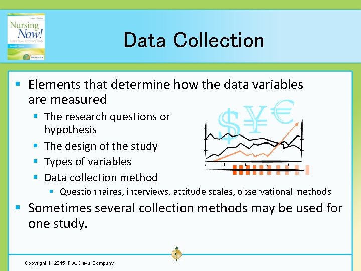Data Collection § Elements that determine how the data variables are measured § The