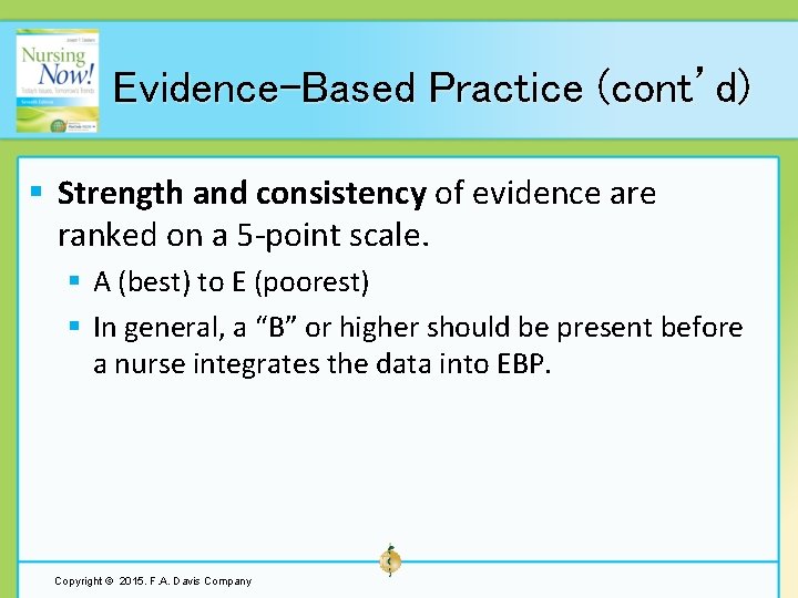 Evidence-Based Practice (cont’d) § Strength and consistency of evidence are ranked on a 5