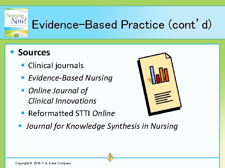 Evidence-Based Practice (cont’d) § Sources § Clinical journals § Evidence-Based Nursing § Online Journal