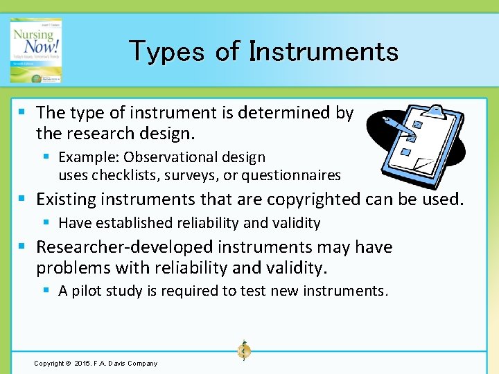 Types of Instruments § The type of instrument is determined by the research design.