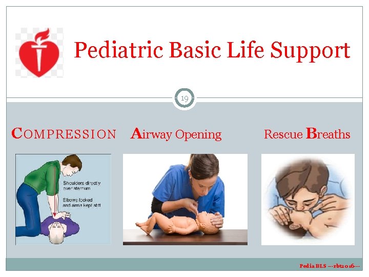Pediatric Basic Life Support 19 C O M P R E S S I Pediatric Basic Life Support 19 C O M P R E S S I