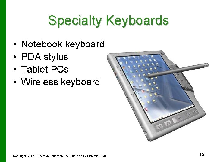 Specialty Keyboards • • Notebook keyboard PDA stylus Tablet PCs Wireless keyboard Copyright ©