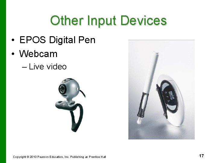 Other Input Devices • EPOS Digital Pen • Webcam – Live video Copyright ©