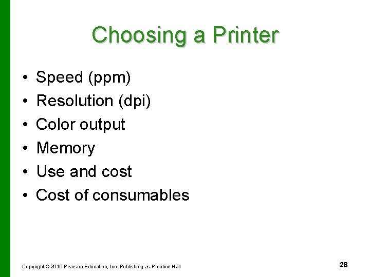 Choosing a Printer • • • Speed (ppm) Resolution (dpi) Color output Memory Use