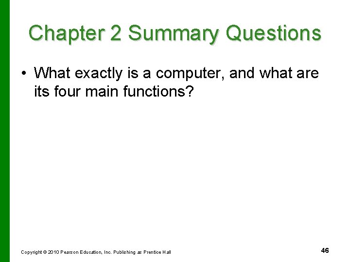 Chapter 2 Summary Questions • What exactly is a computer, and what are its