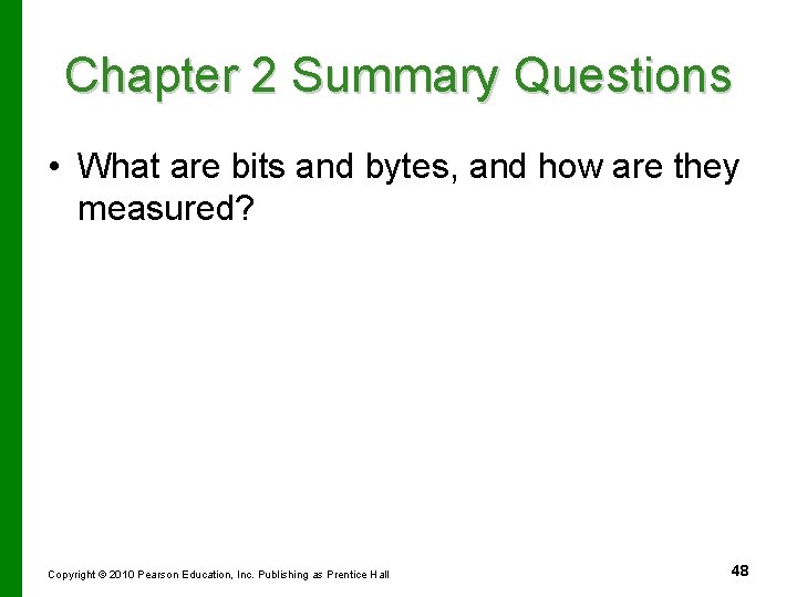Chapter 2 Summary Questions • What are bits and bytes, and how are they