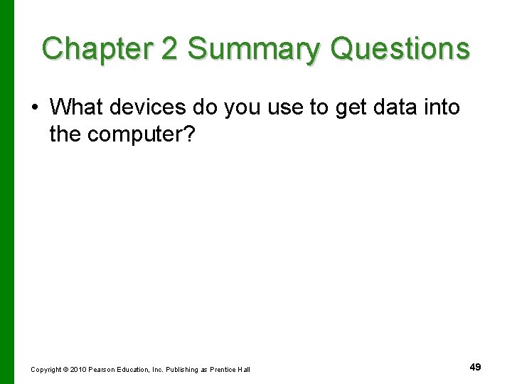 Chapter 2 Summary Questions • What devices do you use to get data into