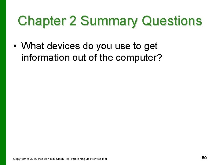 Chapter 2 Summary Questions • What devices do you use to get information out