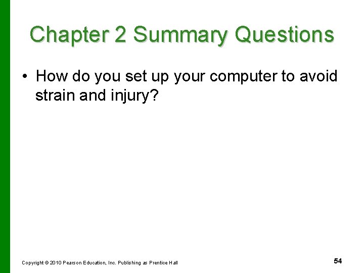 Chapter 2 Summary Questions • How do you set up your computer to avoid