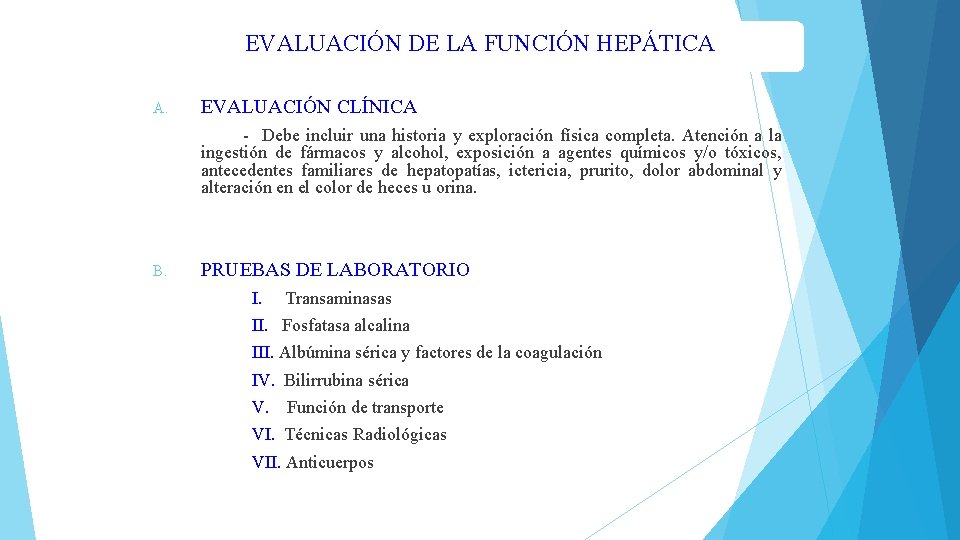 EVALUACIÓN DE LA FUNCIÓN HEPÁTICA A. EVALUACIÓN CLÍNICA - Debe incluir una historia y