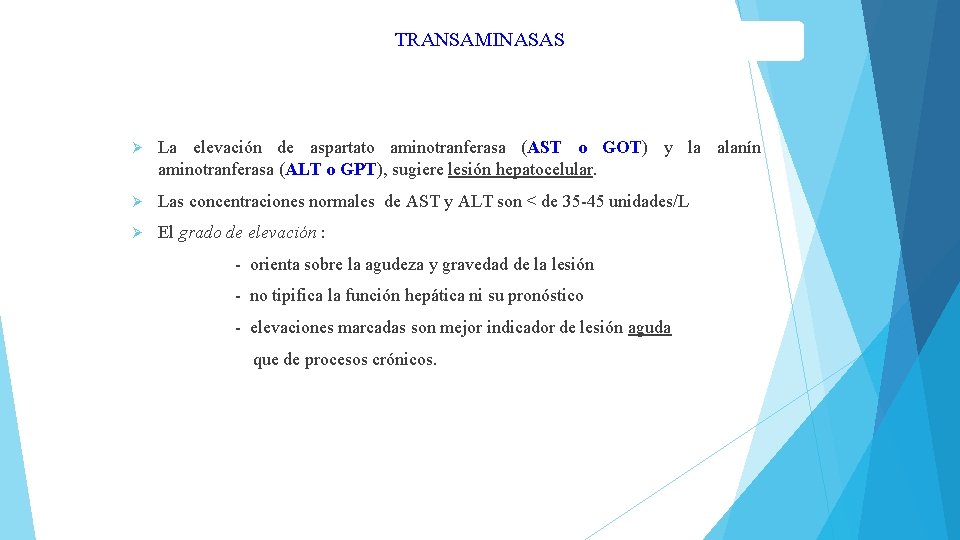 TRANSAMINASAS Ø La elevación de aspartato aminotranferasa (AST o GOT) y la alanín aminotranferasa