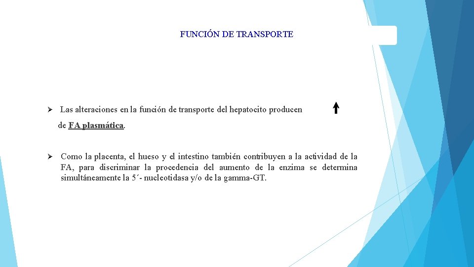 FUNCIÓN DE TRANSPORTE Ø Las alteraciones en la función de transporte del hepatocito producen