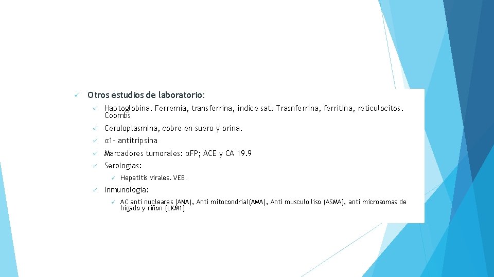 ü Otros estudios de laboratorio: ü Haptoglobina. Ferremia, transferrina, indice sat. Trasnferrina, ferritina, reticulocitos.