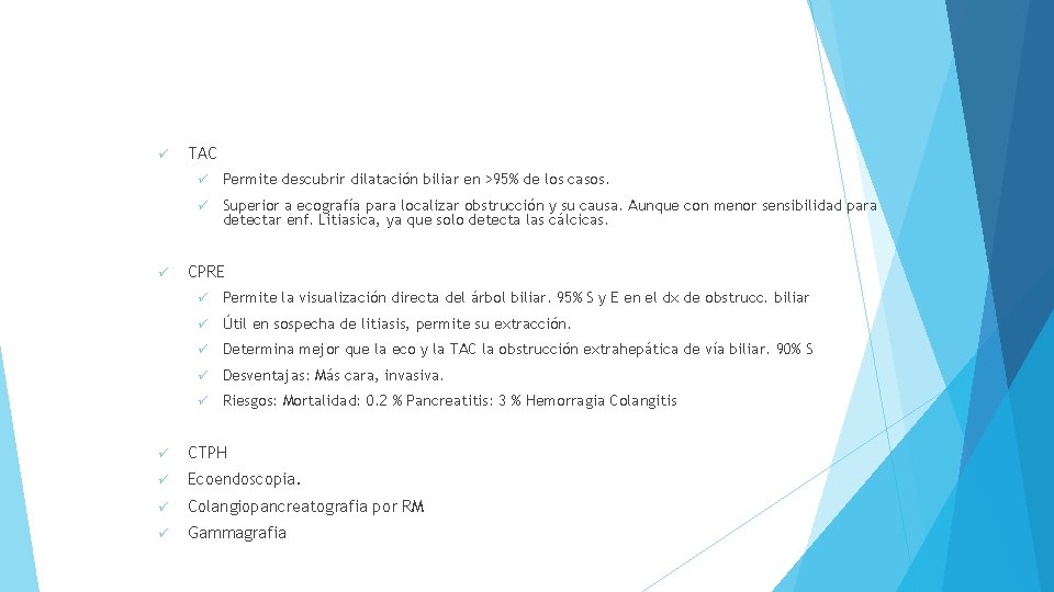 ü ü TAC ü Permite descubrir dilatación biliar en >95% de los casos. ü