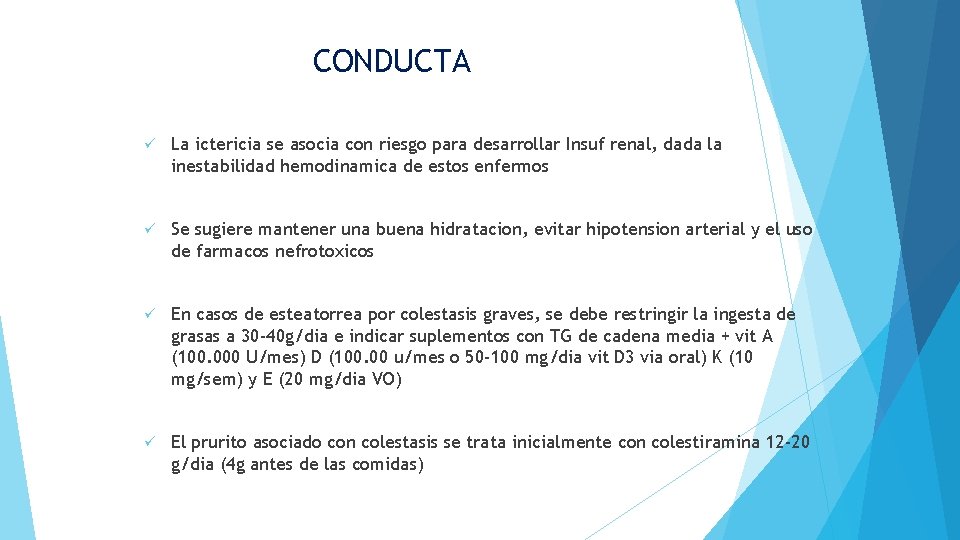 CONDUCTA ü La ictericia se asocia con riesgo para desarrollar Insuf renal, dada la