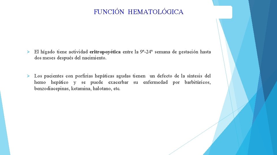 FUNCIÓN HEMATOLÓGICA Ø El hígado tiene actividad eritropoyética entre la 9ª-24ª semana de gestación