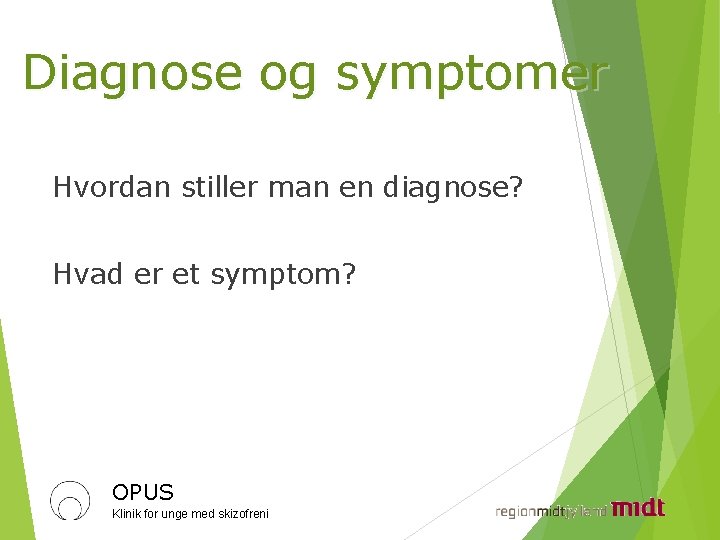 Diagnose og symptomer Hvordan stiller man en diagnose? Hvad er et symptom? OPUS Klinik