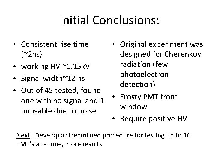 Initial Conclusions: • Original experiment was • Consistent rise time designed for Cherenkov (~2