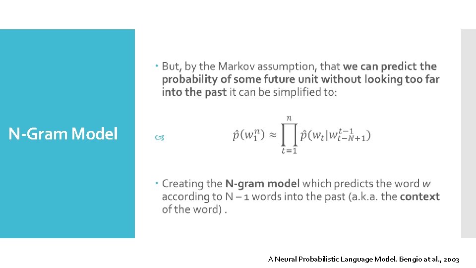 N-Gram Model A Neural Probabilistic Language Model. Bengio at al. , 2003 