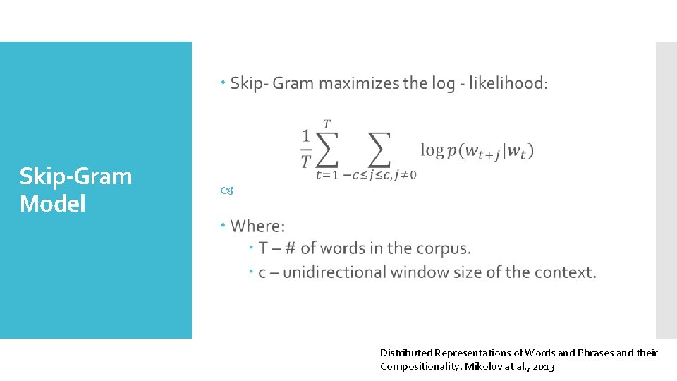 Skip-Gram Model Distributed Representations of Words and Phrases and their Compositionality. Mikolov at al.