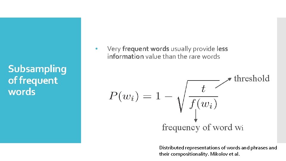  • Subsampling of frequent words Very frequent words usually provide less information value