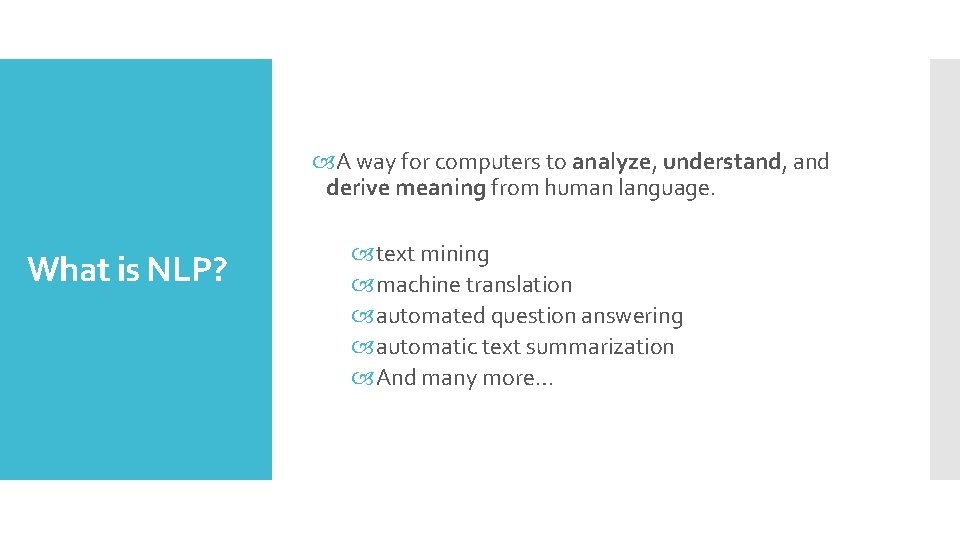  A way for computers to analyze, understand, and derive meaning from human language.