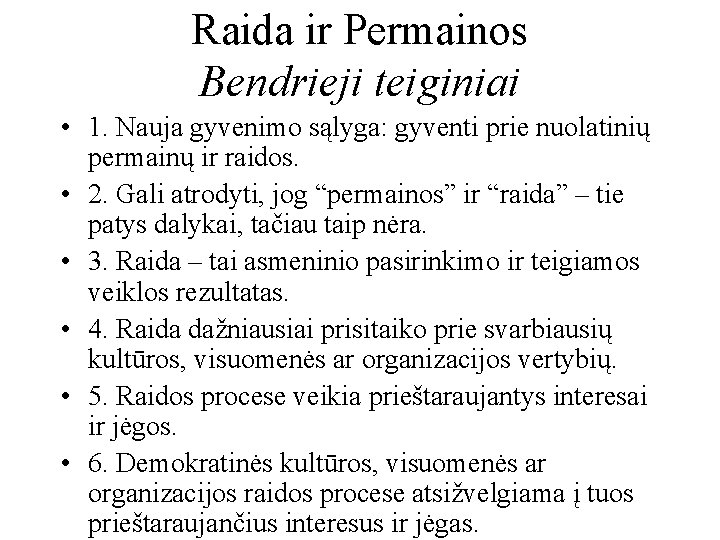 Raida ir Permainos Bendrieji teiginiai • 1. Nauja gyvenimo sąlyga: gyventi prie nuolatinių permainų