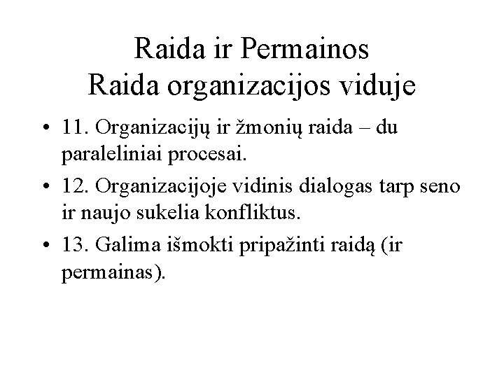 Raida ir Permainos Raida organizacijos viduje • 11. Organizacijų ir žmonių raida – du