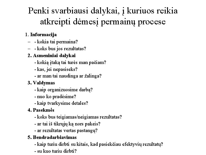 Penki svarbiausi dalykai, į kuriuos reikia atkreipti dėmesį permainų procese 1. Informacija – -