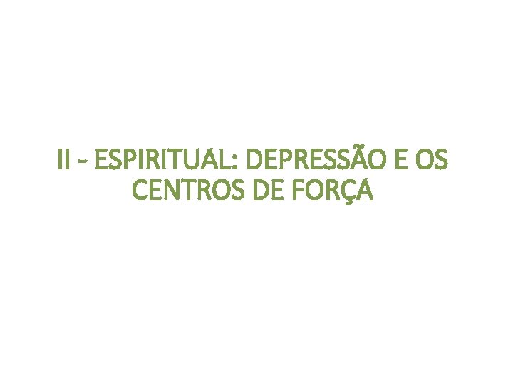 II - ESPIRITUAL: DEPRESSÃO E OS CENTROS DE FORÇA 