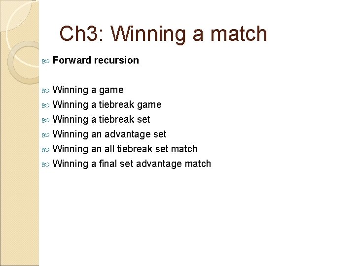Ch 3: Winning a match Forward recursion Winning a game Winning a tiebreak set