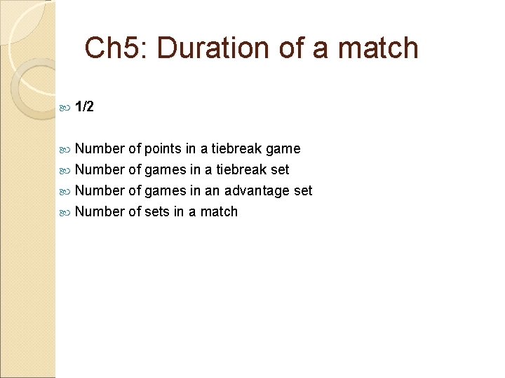 Ch 5: Duration of a match 1/2 Number of points in a tiebreak game