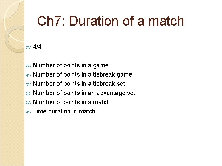 Ch 7: Duration of a match 4/4 Number of points in a game Number