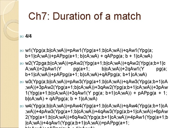 Ch 7: Duration of a match 4/4 w 1(Ypg(a; b|c. A; w. A))=p. Aw