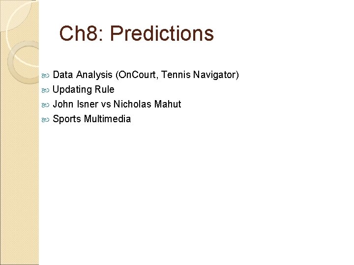 Ch 8: Predictions Data Analysis (On. Court, Tennis Navigator) Updating Rule John Isner vs