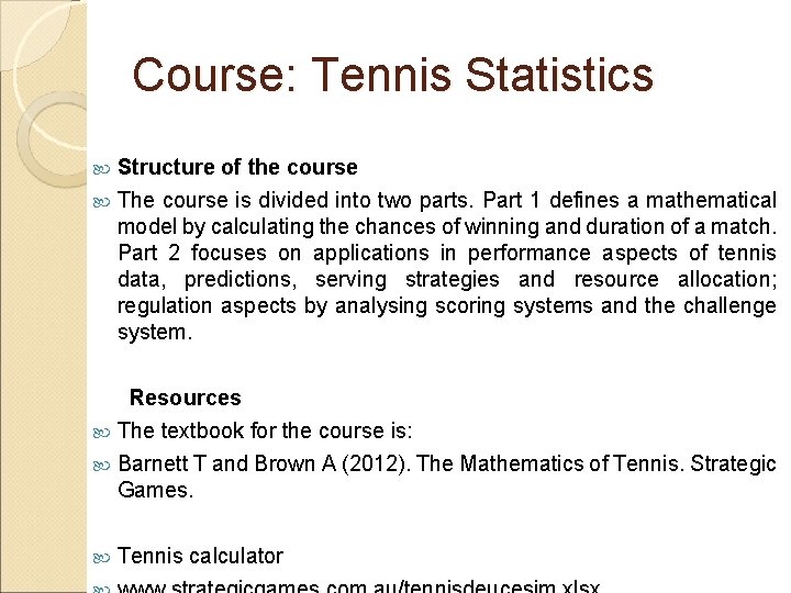 Course: Tennis Statistics Structure of the course The course is divided into two parts.