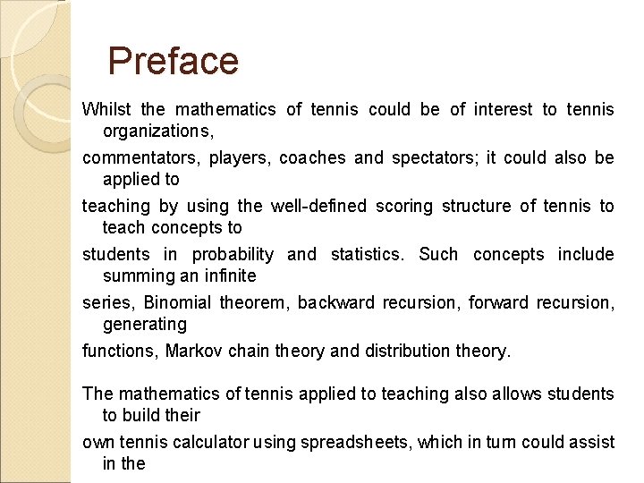 Preface Whilst the mathematics of tennis could be of interest to tennis organizations, commentators,