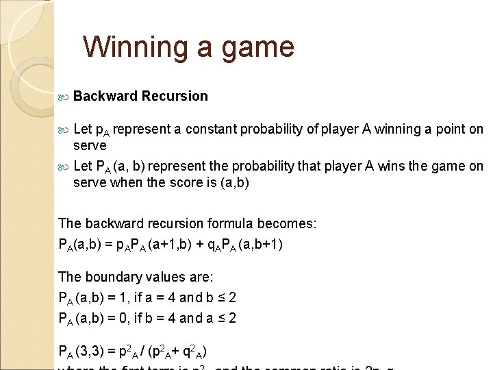 Winning a game Backward Recursion Let p. A represent a constant probability of player