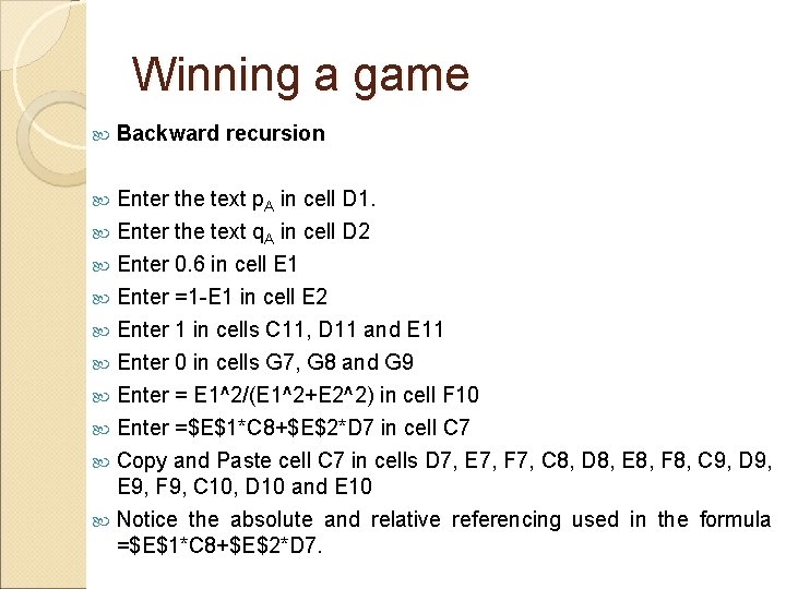 Winning a game Backward recursion Enter the text p. A in cell D 1.