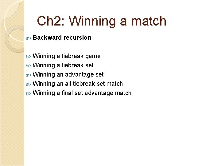 Ch 2: Winning a match Backward recursion Winning a tiebreak game Winning a tiebreak