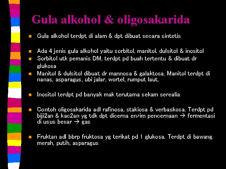 Gula alkohol & oligosakarida n Gula alkohol terdpt di alam & dpt dibuat secara