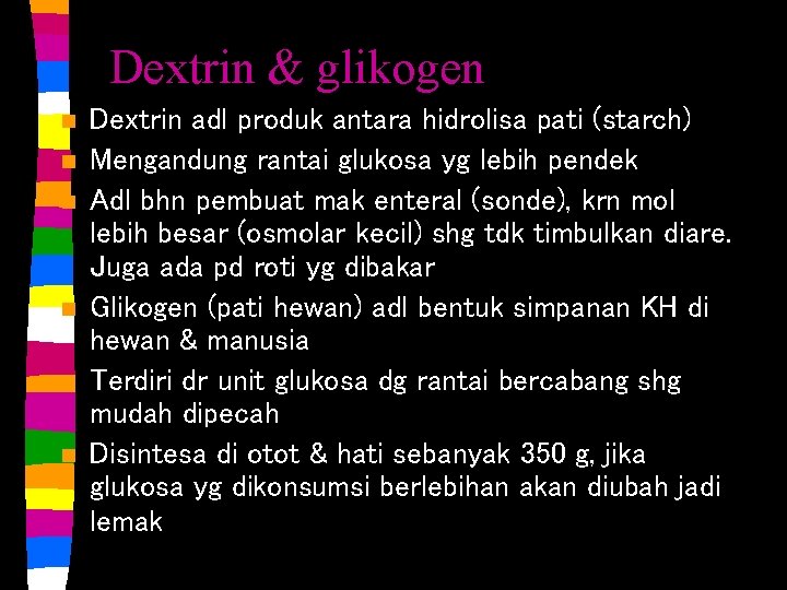 Dextrin & glikogen n n n Dextrin adl produk antara hidrolisa pati (starch) Mengandung