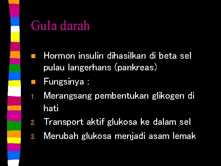 Gula darah n n 1. 2. 3. Hormon insulin dihasilkan di beta sel pulau