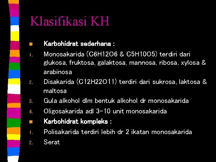 Klasifikasi KH n 1. 2. 3. 4. n 1. 2. Karbohidrat sederhana : Monosakarida