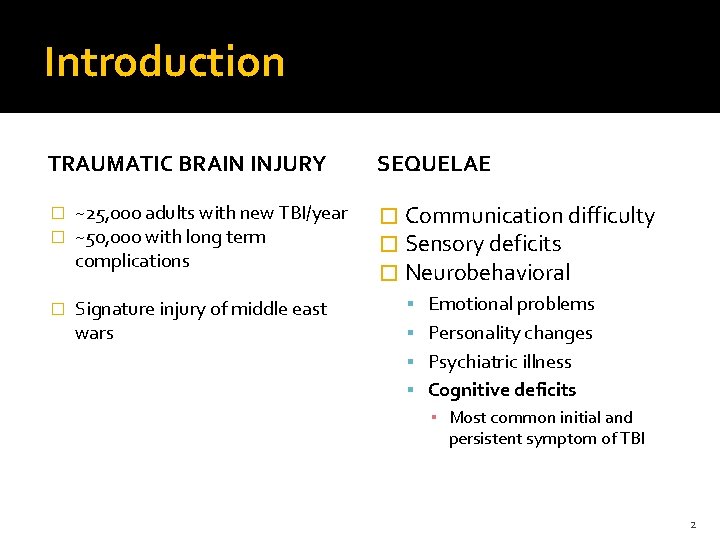 Introduction TRAUMATIC BRAIN INJURY � � ~25, 000 adults with new TBI/year ~50, 000